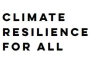 CLIMATE RESILIENCE FOR ALL